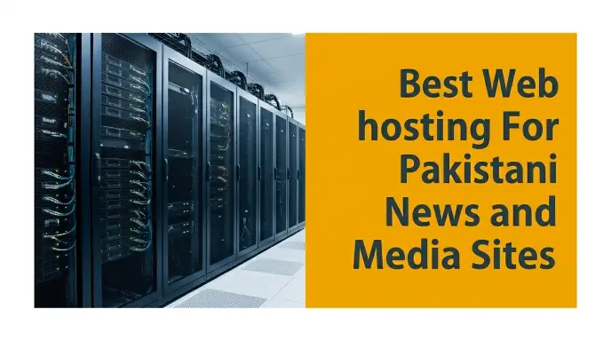 Best Web Hosting for Pakistani News and Media Sites